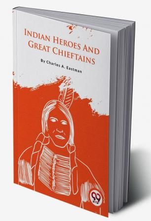 Indian Heroes And Great Chieftains