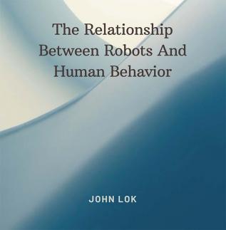 The Relationship Between Robots And Human Behavior