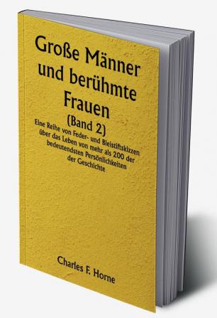 Große Männer und berühmte Frauen 

(Band 2) 

Eine Reihe von Feder- und Bleistiftskizzen über das Leben von mehr als 200 der bedeutendsten Persönlichkeiten der Geschichte