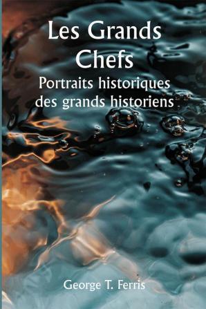 Les grands chefs

 Portraits historiques des grands historiens