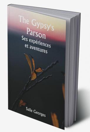 The Gypsy's Parson 

Ses expériences et aventures