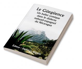 Le Güegüence 

Un ballet comique dans le dialecte nahuatl-espagnol du Nicaragua