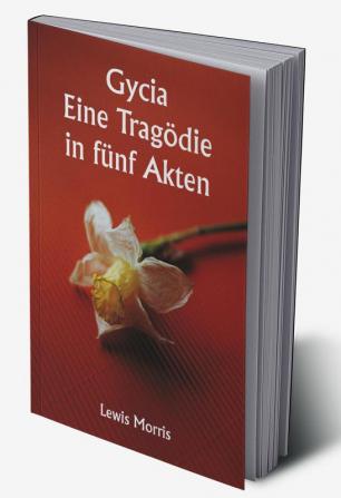 Gycia 

Eine Tragödie in fünf Akten