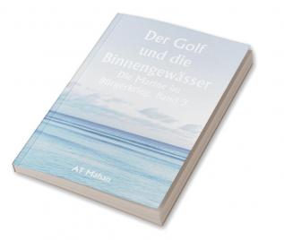 Der Golf und die Binnengewässer 

Die Marine im Bürgerkrieg. Band 3.