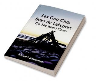 Les Gun Club Boys de Lakeport 

Or The Island Camp