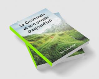 Le Guatemala et son peuple d'aujourd'hui 

étant un récit de la terre de son histoire et de son développement ; le peuple ses coutumes et ses caractéristiques ; auxquels s'ajoutent des chapitres sur le Honduras britannique et la République du Honduras avec des références aux autres pays d'Amérique centrale Salvador Nicaragua et Costa Rica