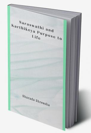 saraswathi and karthikeya purpose to life