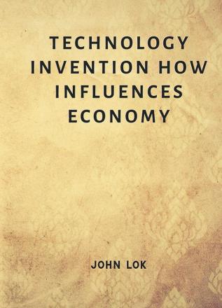 Technology Invention How Influences Economy