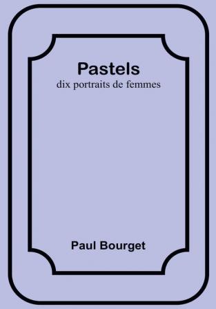 Pastels: dix portraits de femmes