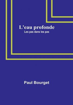 L'eau profonde: Les pas dans les pas