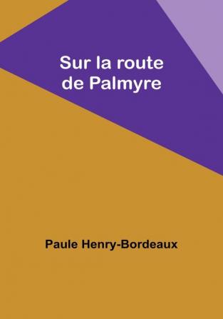 Sur la route de Palmyre