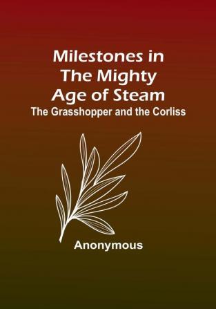 Milestones in the Mighty Age of Steam: The Grasshopper and the Corliss