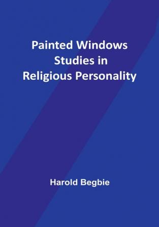 Painted Windows Studies in Religious Personality