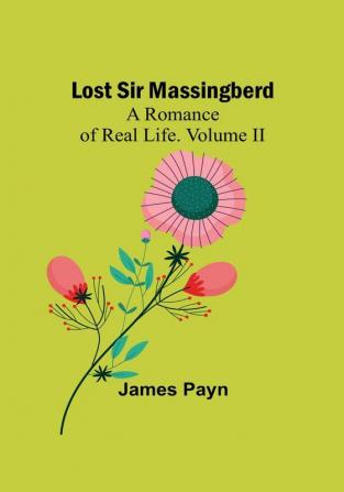 Lost Sir Massingberd: A Romance of Real Life. Volume II