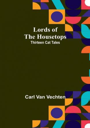 Lords of the Housetops: Thirteen Cat Tales