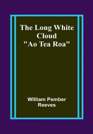 The Long White Cloud: "Ao Tea Roa"