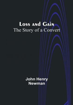 Loss and Gain: The Story of a Convert