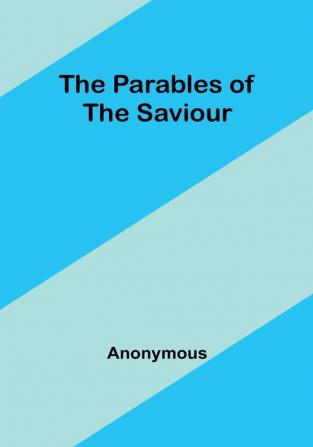 The Parables of the Saviour