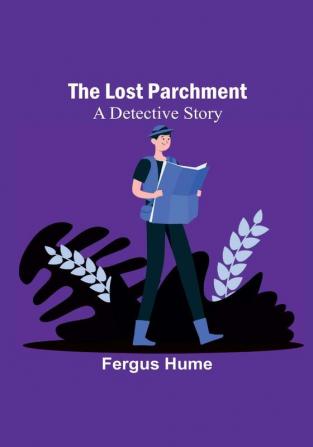 The Lost Parchment: A Detective Story