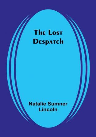 The Lost Despatch