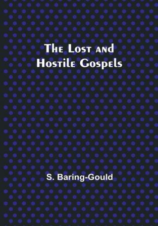 The Lost and Hostile Gospels