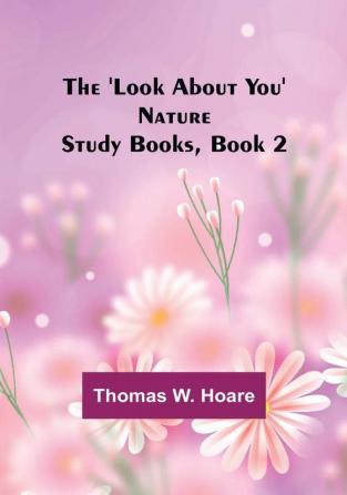 The 'Look About You' Nature Study Books Book 2