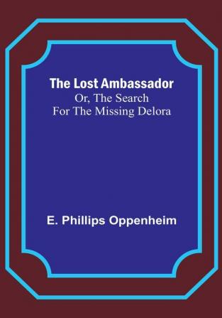 The Lost Ambassador; Or The Search For The Missing Delora