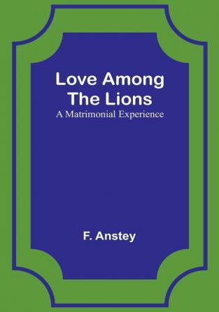 Love Among the Lions: A Matrimonial Experience