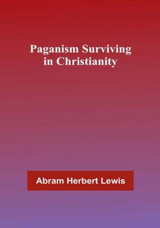 Paganism Surviving in Christianity