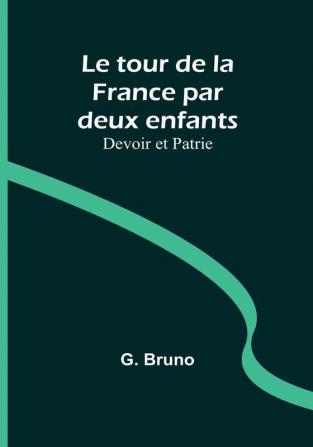 Le tour de la France par deux enfants; Devoir et Patrie