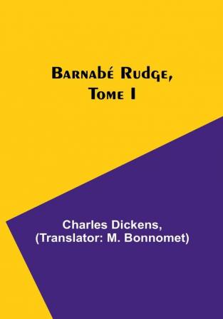 Barnabe Rudge Tome I