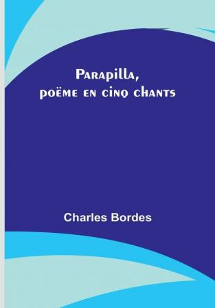 Parapilla poëme en cinq chants