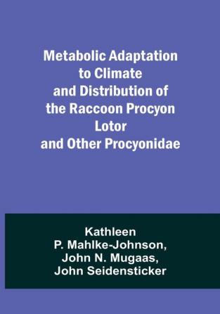 Metabolic Adaptation to Climate and Distribution of the Raccoon Procyon Lotor and Other Procyonidae