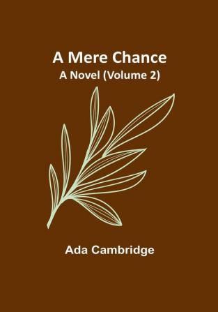 A Mere Chance: A Novel (Volume 2)