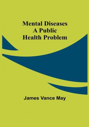 Mental diseases: a public health problem