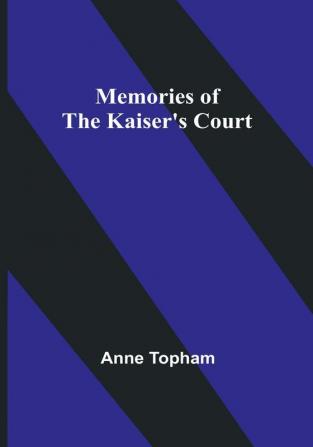 Memories of the Kaiser's Court