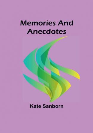 Memories and Anecdotes