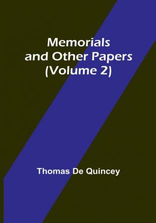 Memorials and Other Papers (Volume 2)