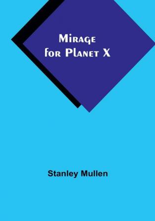 Mirage for Planet X