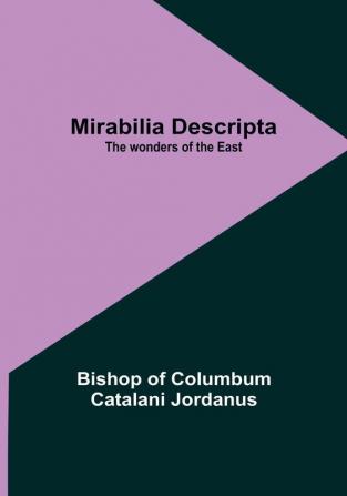 Mirabilia descripta: The wonders of the East