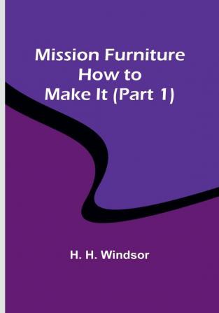 Mission Furniture: How to Make It|Part 1