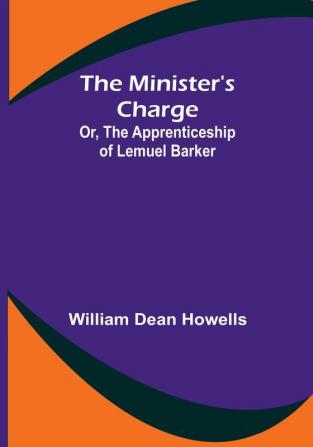 The Minister's Charge; Or The Apprenticeship of Lemuel Barker