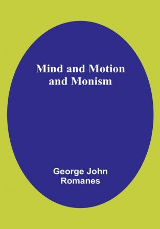 Mind and Motion and Monism