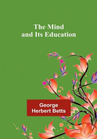 The Mind and Its Education