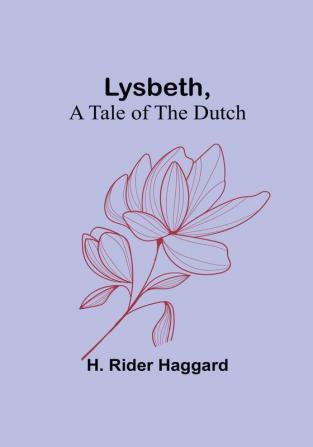 Lysbeth a Tale of the Dutch