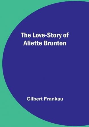 The Love-Story of Aliette Brunton