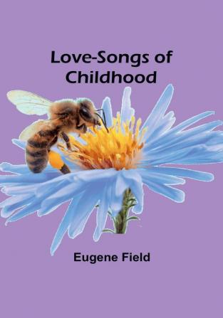 Love-Songs of Childhood