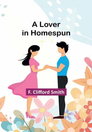 A Lover in Homespun