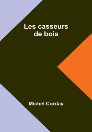 Les casseurs de bois