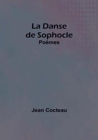 La Danse de Sophocle: Poèmes